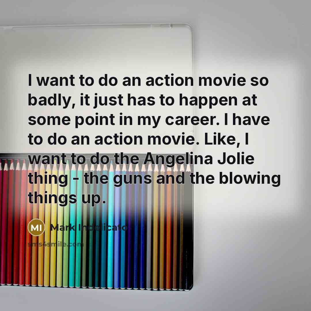 “I want to do an action movie so badly, it…” quote by Mark Indelicato