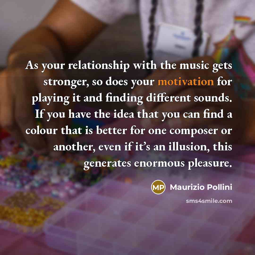 “As your relationship with the music gets stronger, so does…” quote by Maurizio Pollini