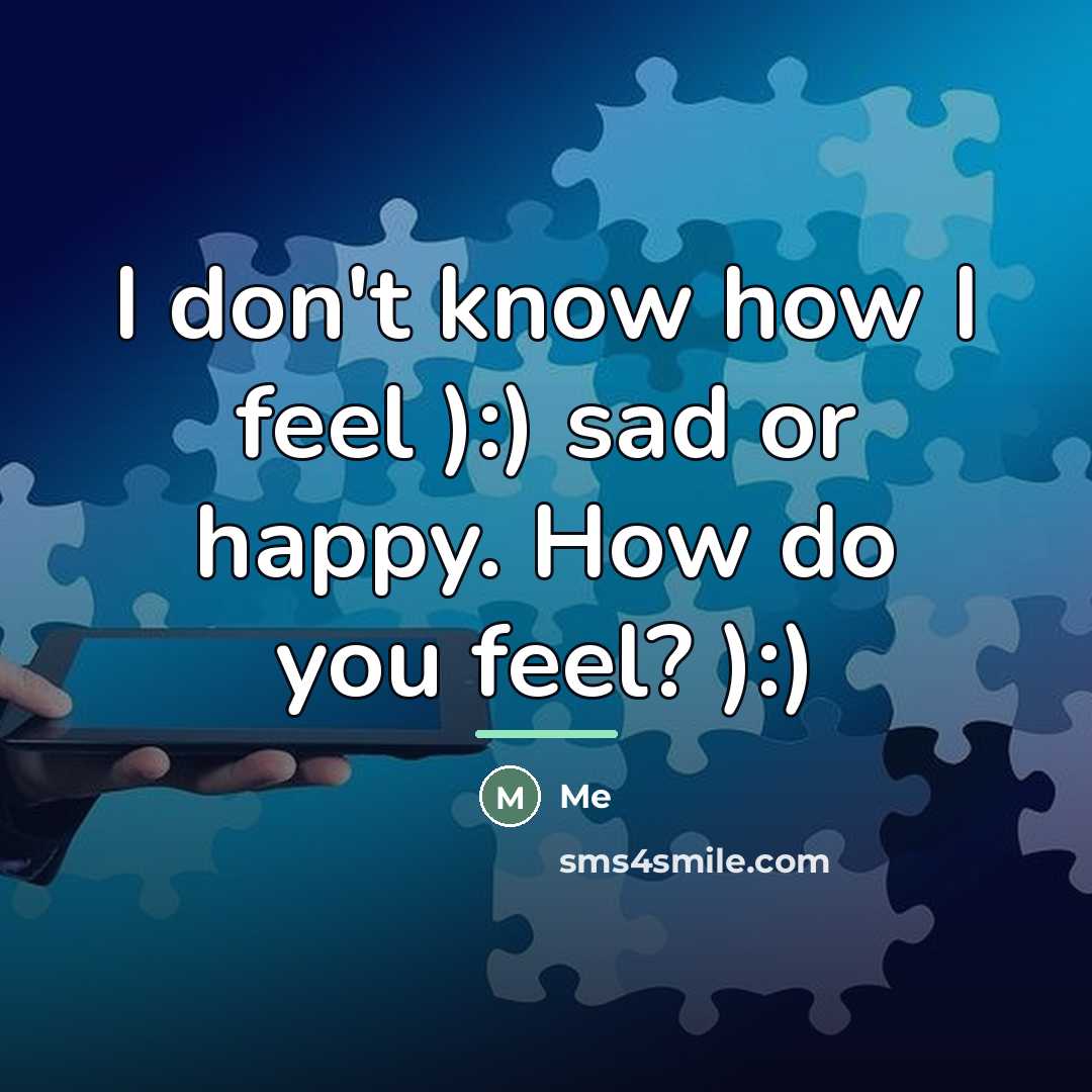 “I don't know how I feel ):) sad or happy.…” quote by Me