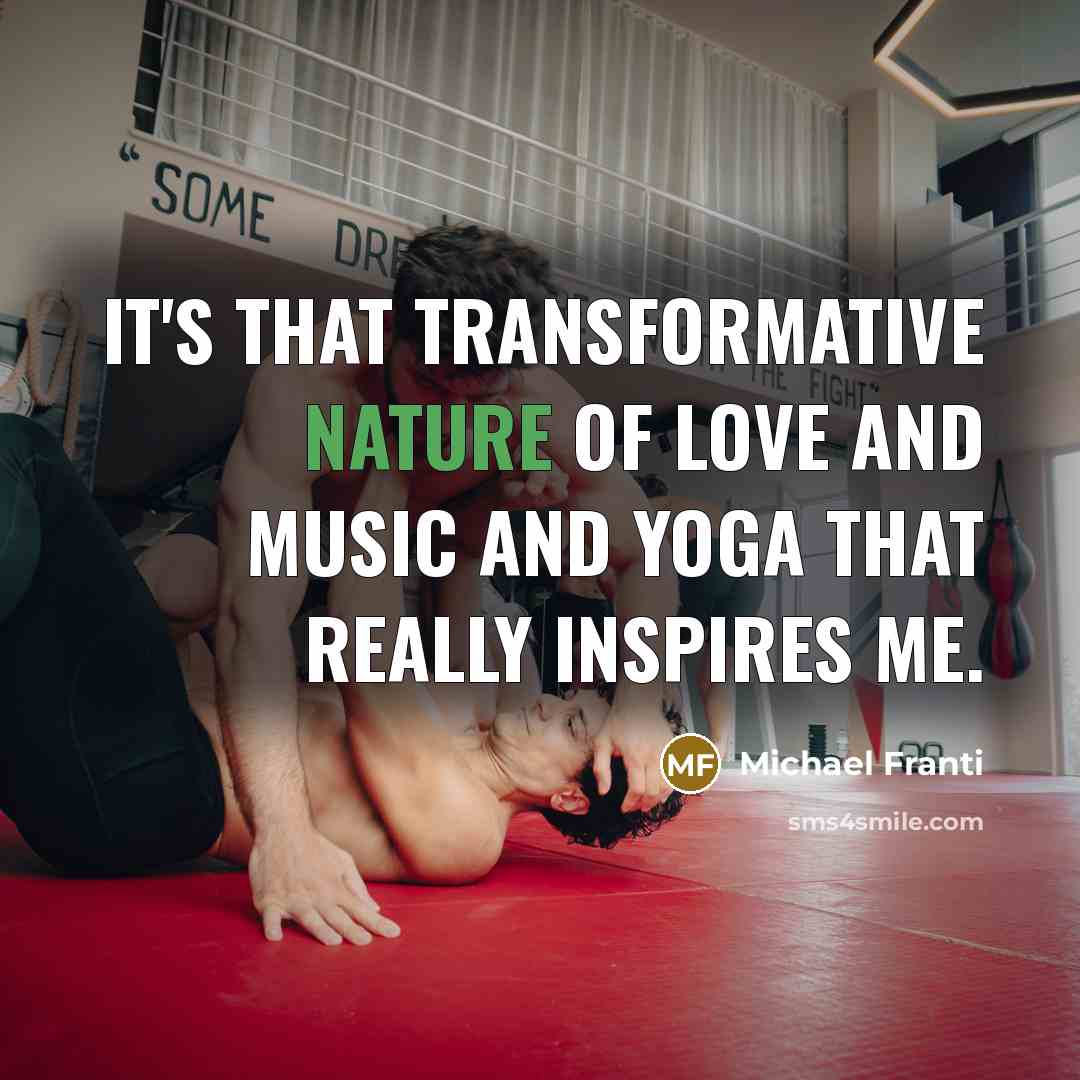 “It's that transformative nature of love and music and yoga…” quote by Michael Franti