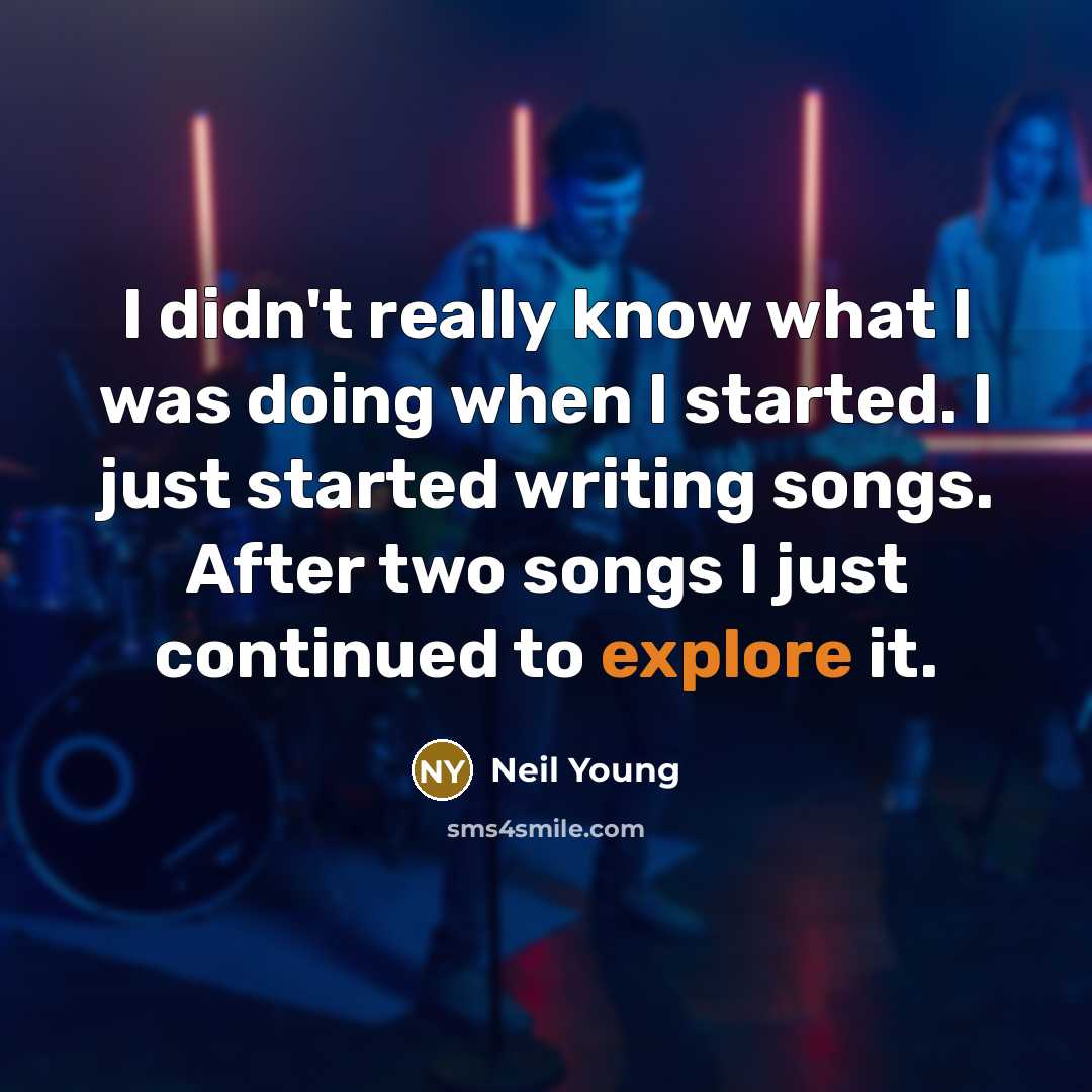 “I didn't really know what I was doing when I…” quote by Neil Young