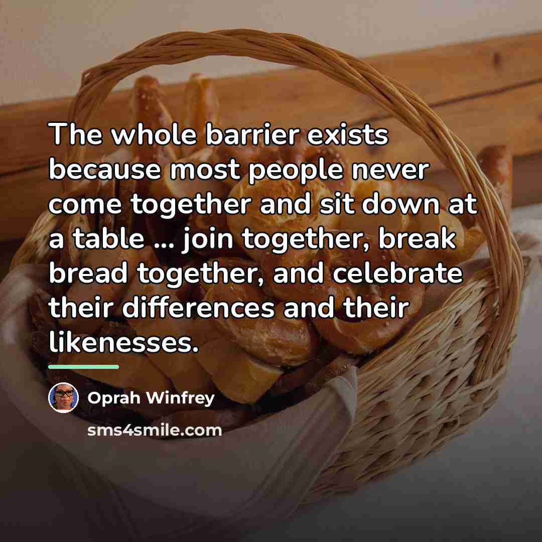 “The whole barrier exists because most people never come together…” quote by Oprah Winfrey