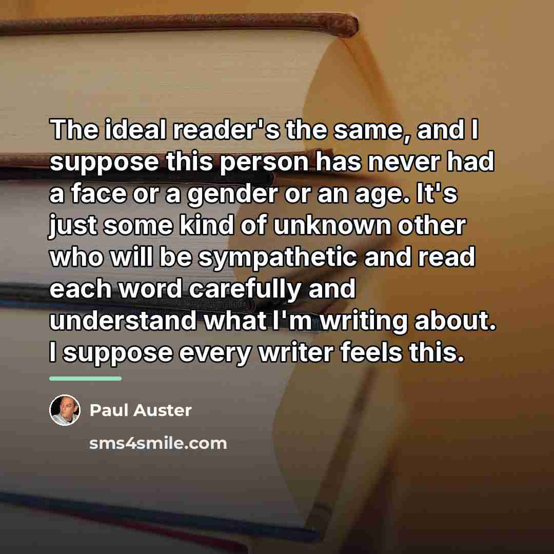 “The ideal reader's the same, and I suppose this person…” quote by Paul Auster