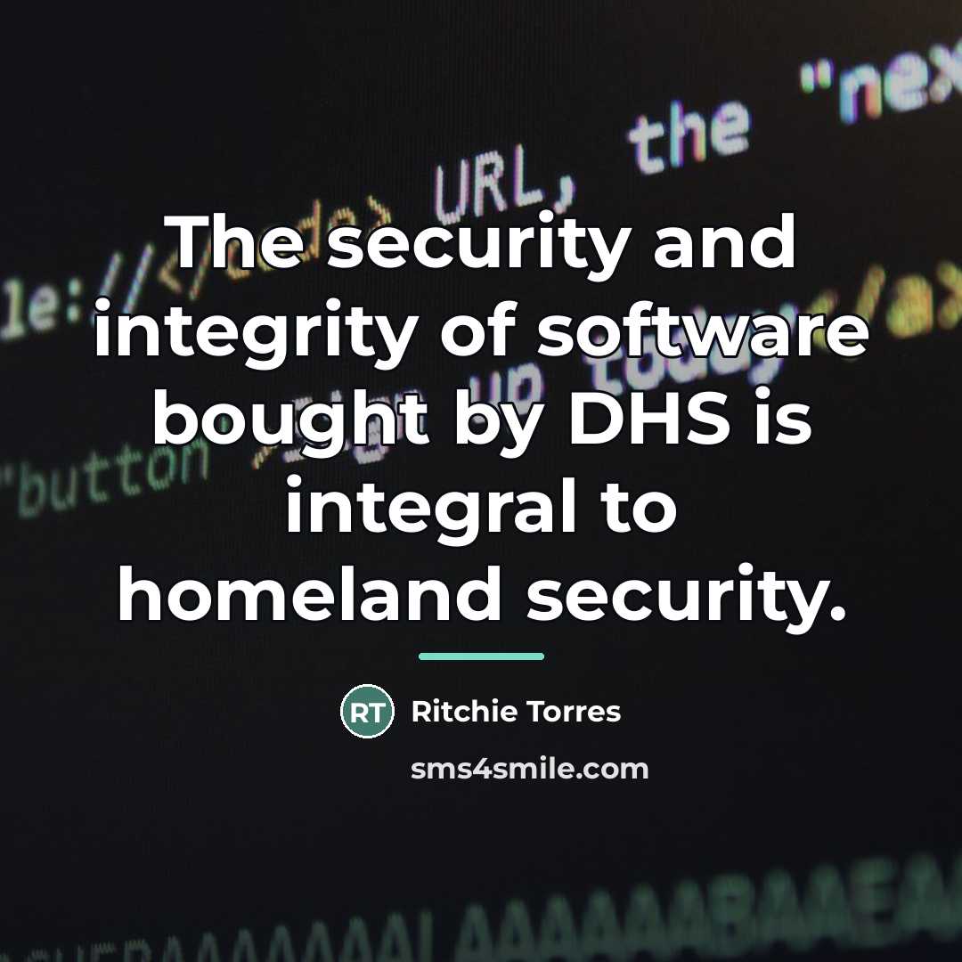 “The security and integrity of software bought by DHS is…” quote by Ritchie Torres
