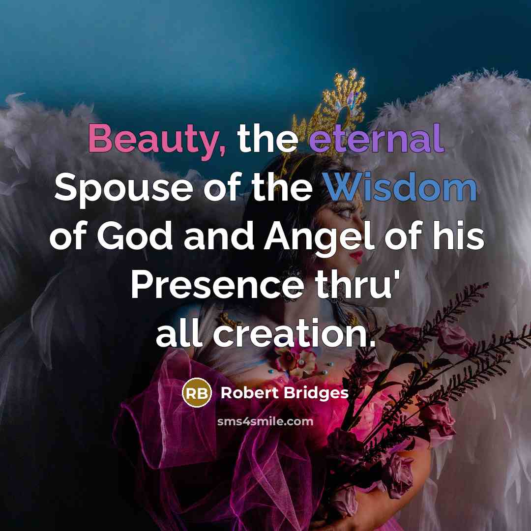 “Beauty, the eternal Spouse of the Wisdom of God and…” quote by Robert Bridges