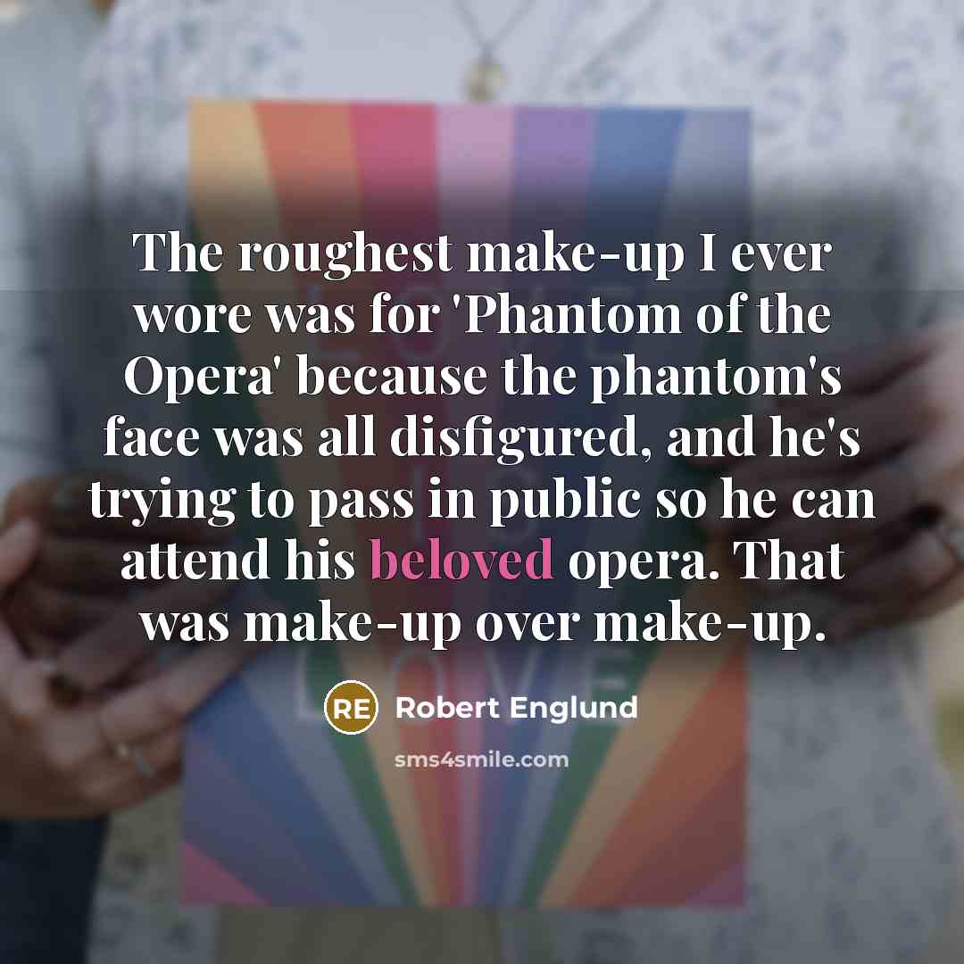 “The roughest make-up I ever wore was for 'Phantom of…” quote by Robert Englund
