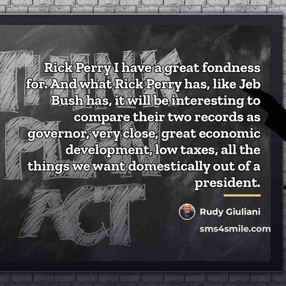 “Rick Perry I have a great fondness for. And what…” quote by Rudy Giuliani