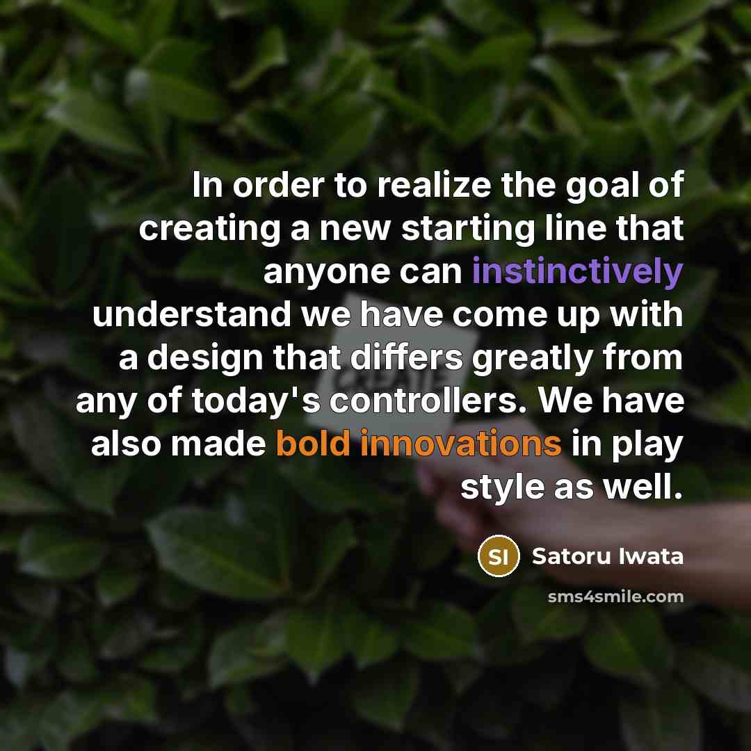 “In order to realize the goal of creating a new…” quote by Satoru Iwata