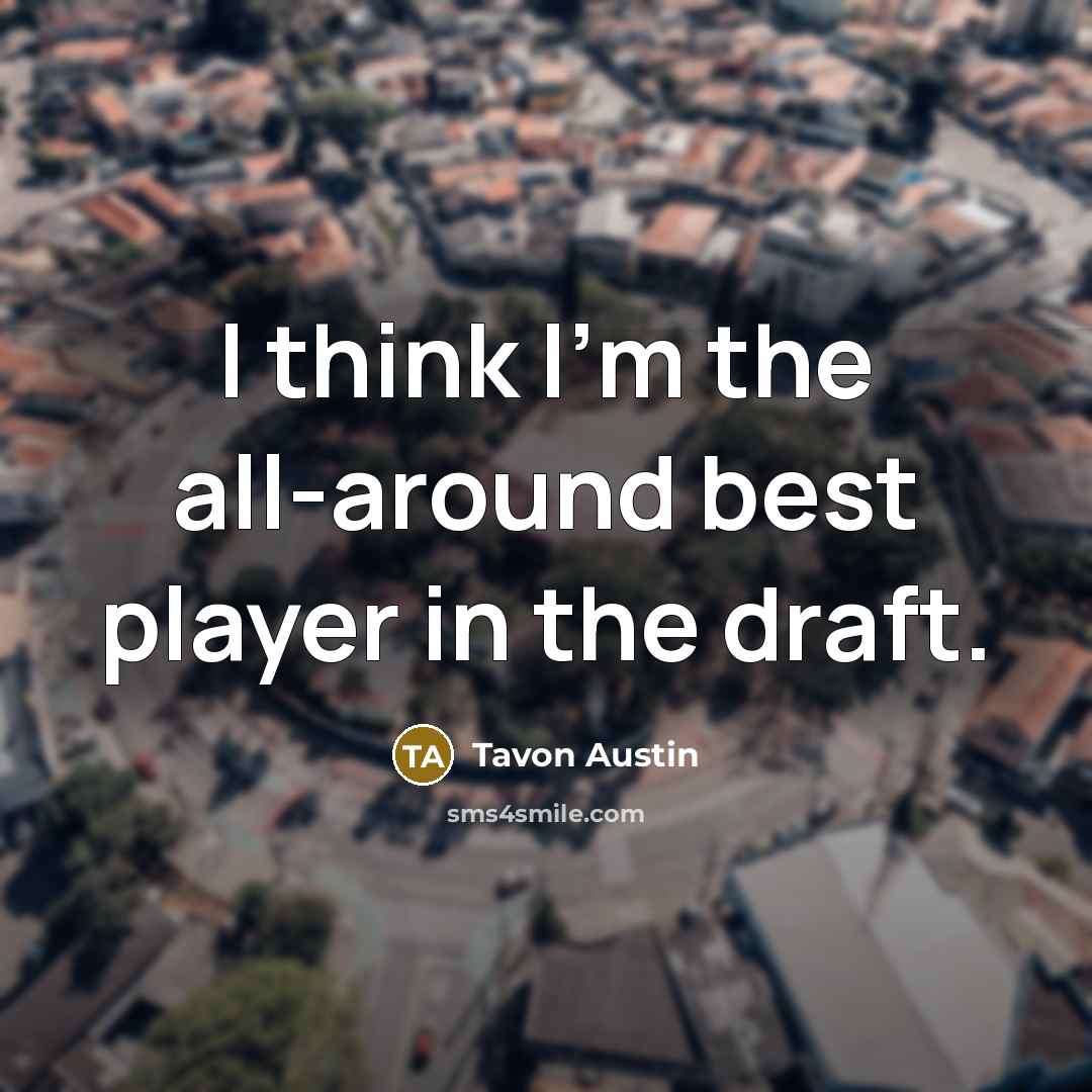 “I think I'm the all-around best player in the draft.…” quote by Tavon Austin