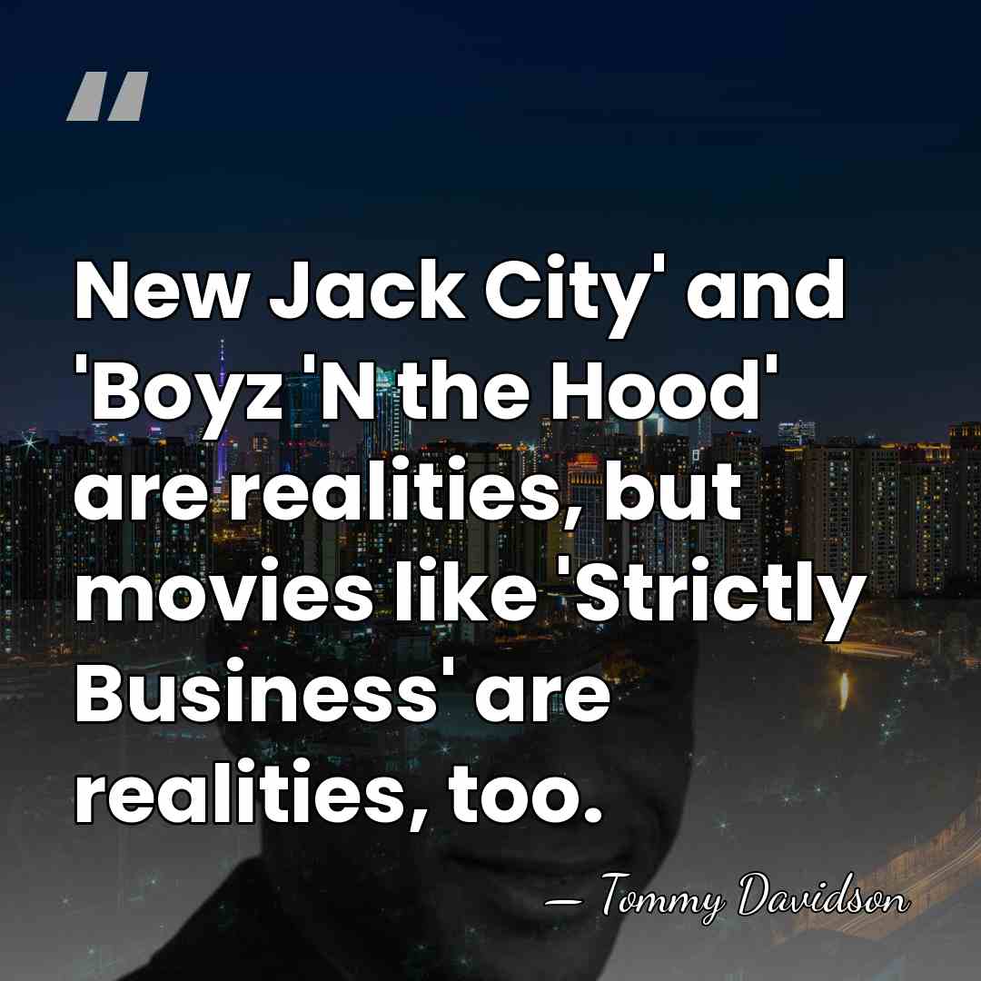 New Jack City' and 'Boyz 'N the Hood' are realities, but movies&hellip; - Tommy Davidson