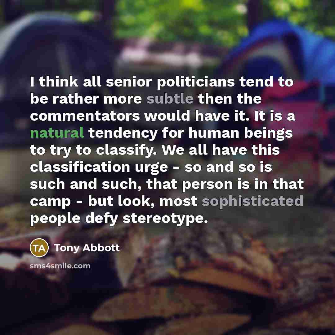 “I think all senior politicians tend to be rather more…” quote by Tony Abbott