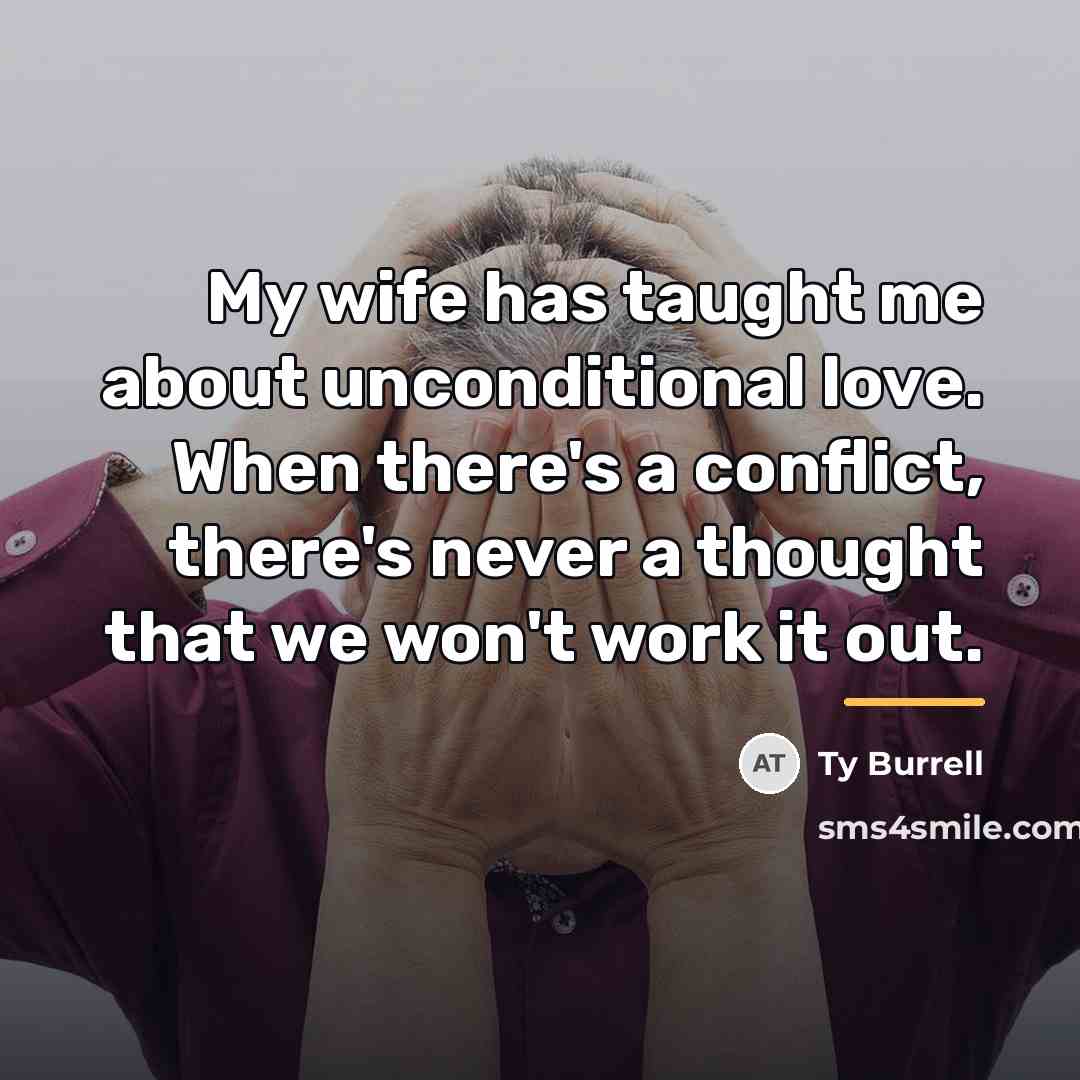 “My wife has taught me about unconditional love. When there's…” quote by Ty Burrell