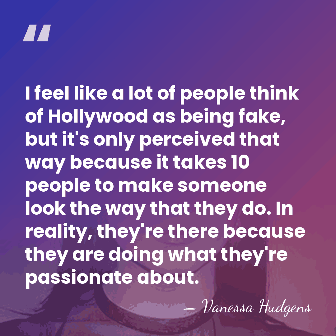 I feel like a lot of people think of Hollywood as being&hellip; - Vanessa Hudgens