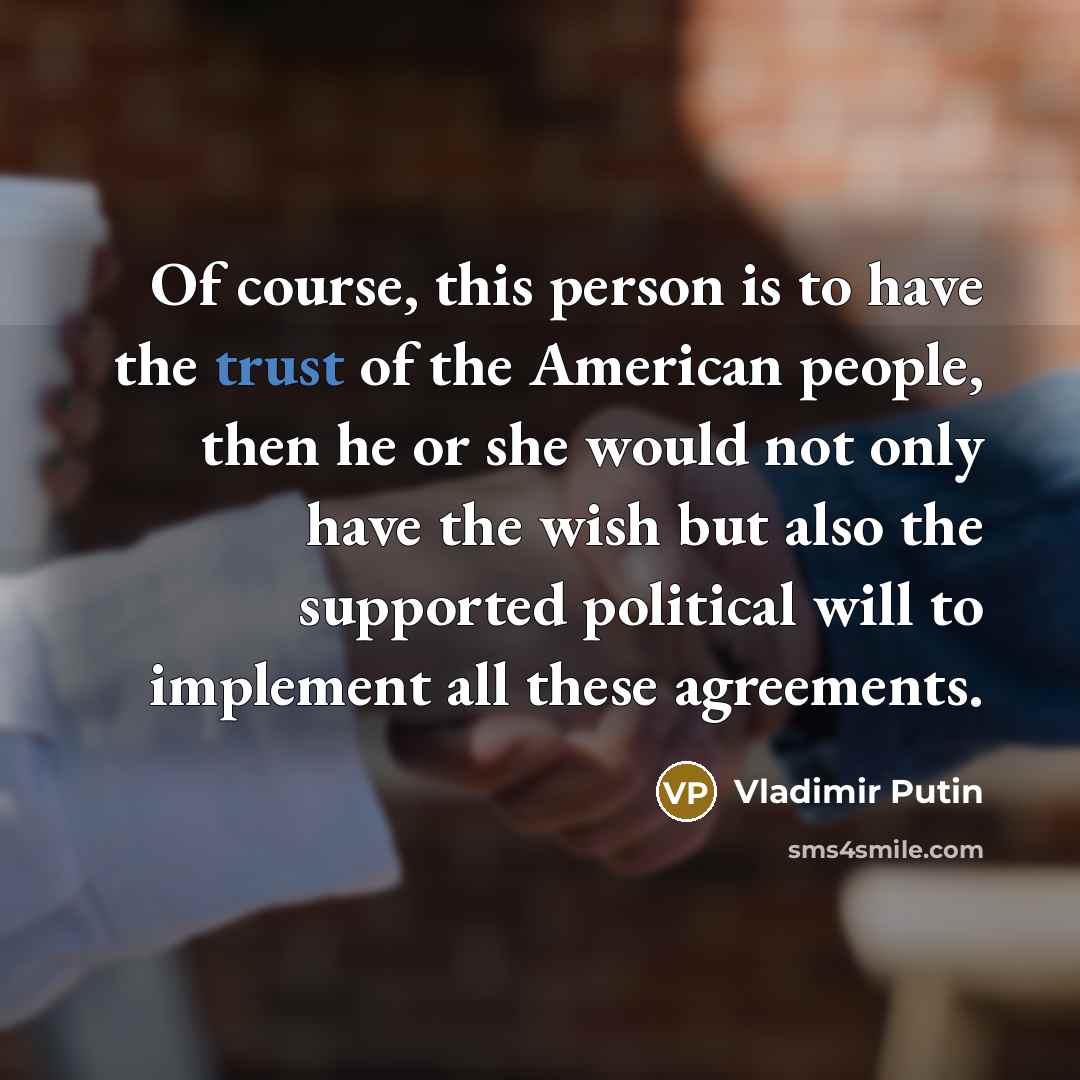 “Of course, this person is to have the trust of…” quote by Vladimir Putin