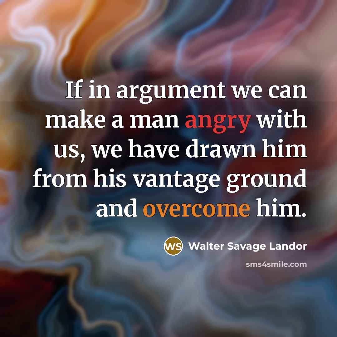 “If in argument we can make a man angry with…” quote by Walter Savage Landor