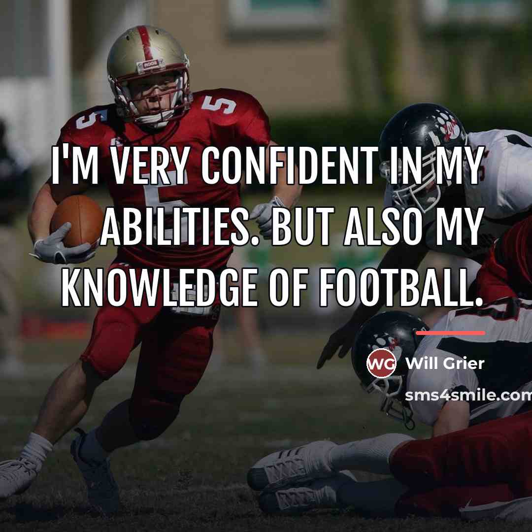 “I'm very confident in my abilities. But also my knowledge…” quote by Will Grier