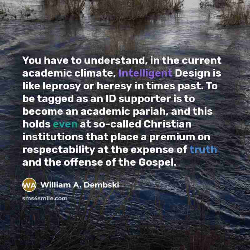 “You have to understand, in the current academic climate, Intelligent…” quote by William A. Dembski