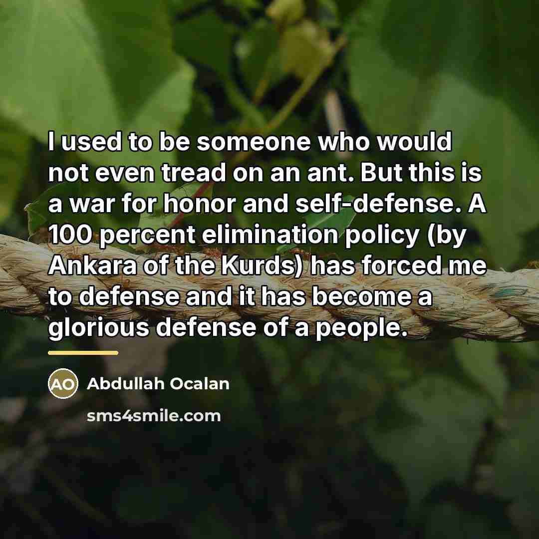 “I used to be someone who would not even tread…” quote by Abdullah Ocalan