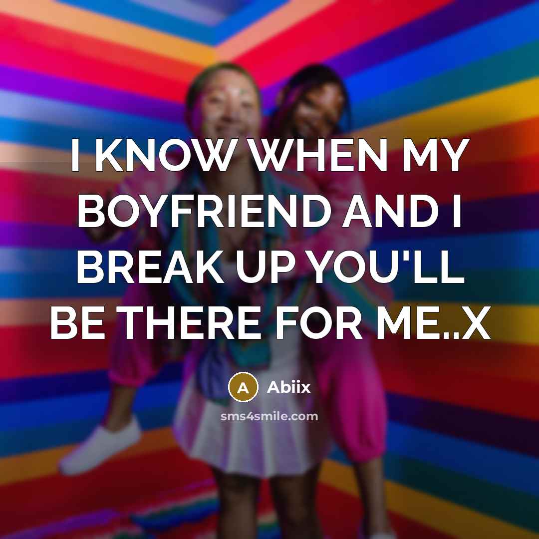 “I KNOW WHEN MY BOYFRIEND AND I BREAK UP YOU'LL…” quote by Abiix