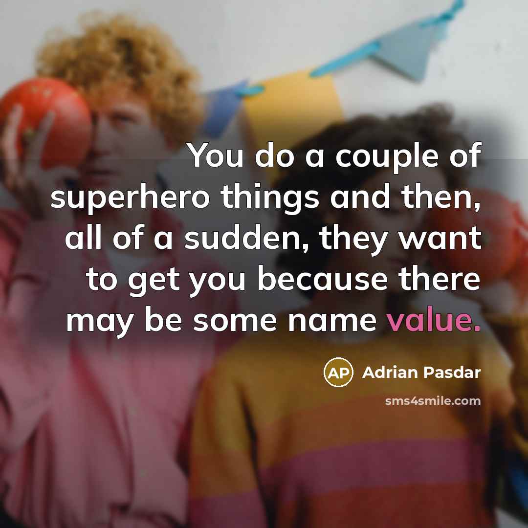 “You do a couple of superhero things and then, all…” quote by Adrian Pasdar