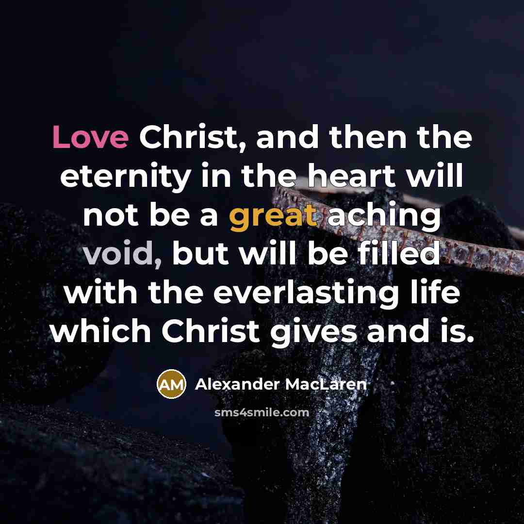 “Love Christ, and then the eternity in the heart will…” quote by Alexander MacLaren