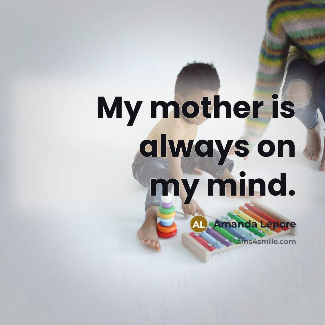 “My mother is always on my mind.…” quote by Amanda Lepore