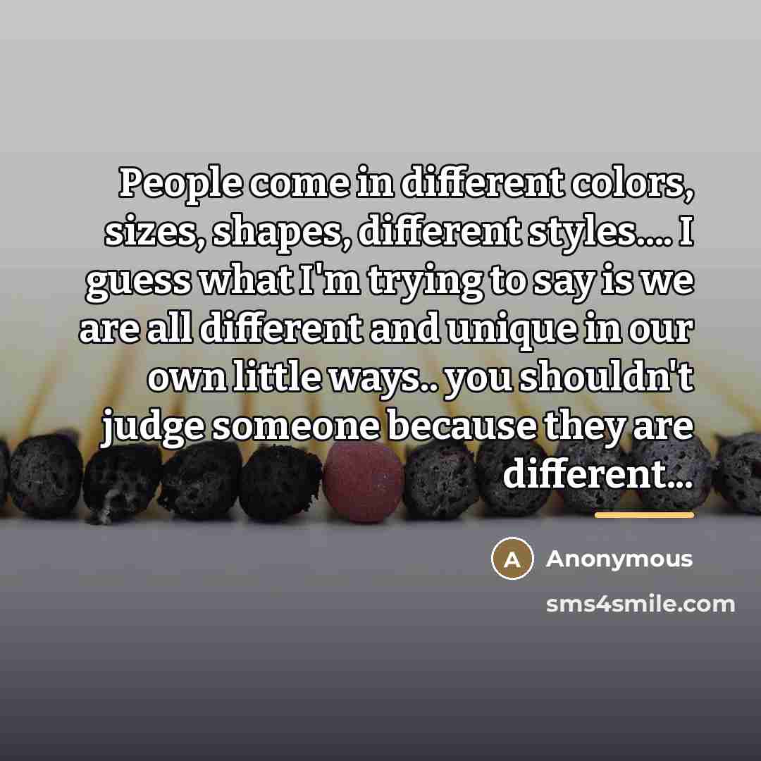 “People come in different colors, sizes, shapes, different styles.... I…” quote by Anonymous