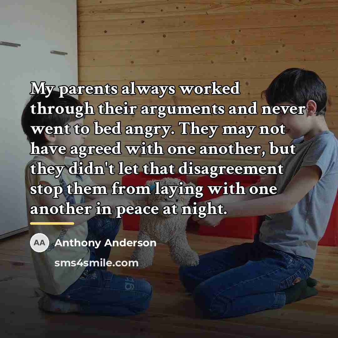 “My parents always worked through their arguments and never went…” quote by Anthony Anderson