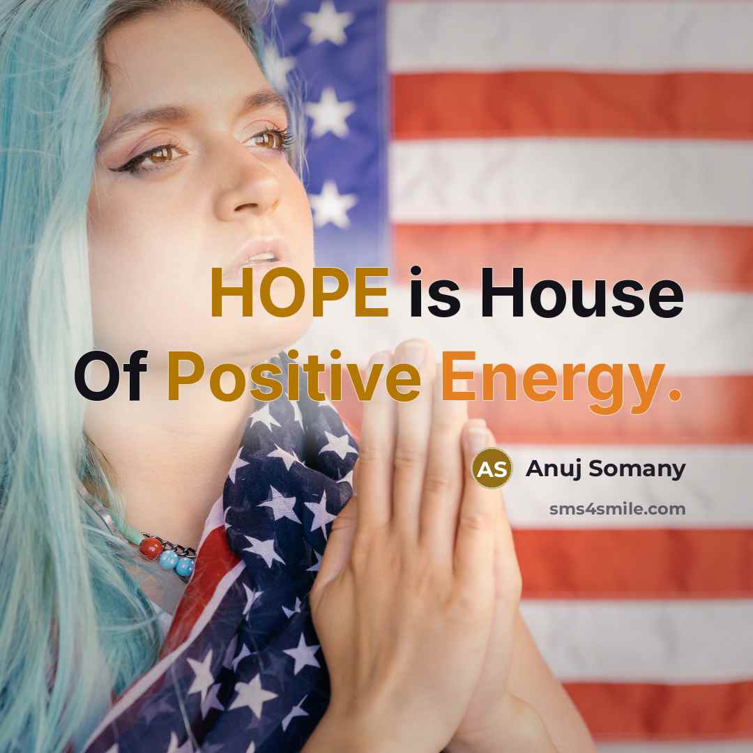 “HOPE is House Of Positive Energy.…” quote by Anuj Somany