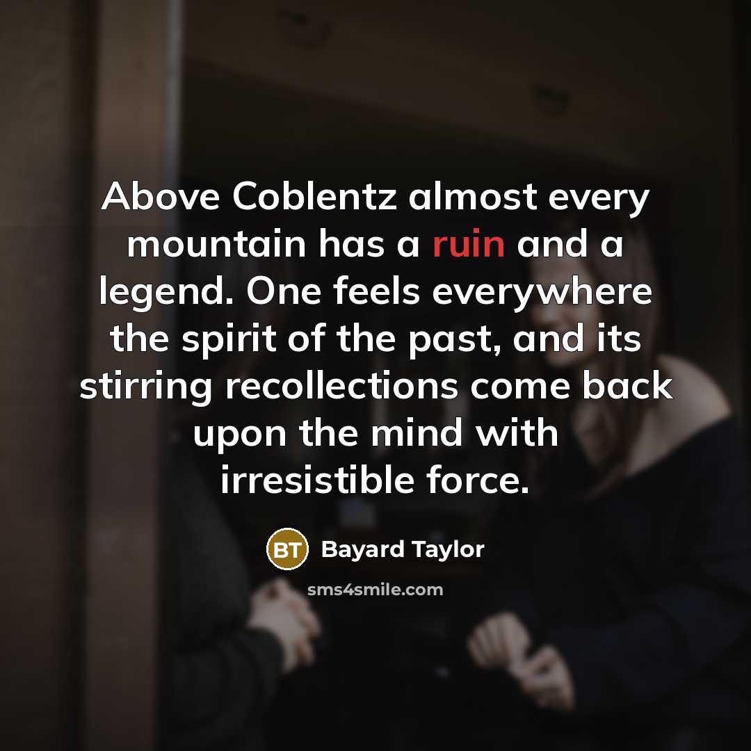“Above Coblentz almost every mountain has a ruin and a…” quote by Bayard Taylor