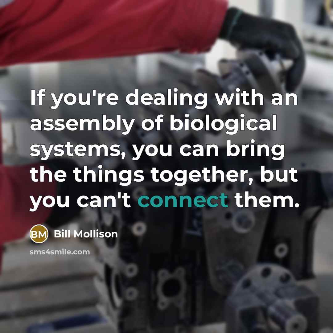 “If you're dealing with an assembly of biological systems, you…” quote by Bill Mollison