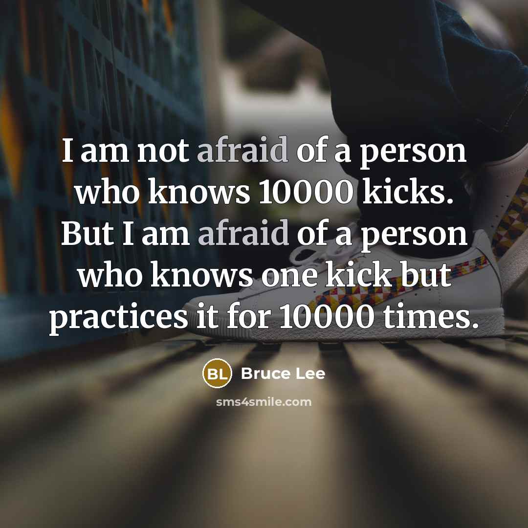 “I am not afraid of a person who knows 10000…” quote by Bruce Lee