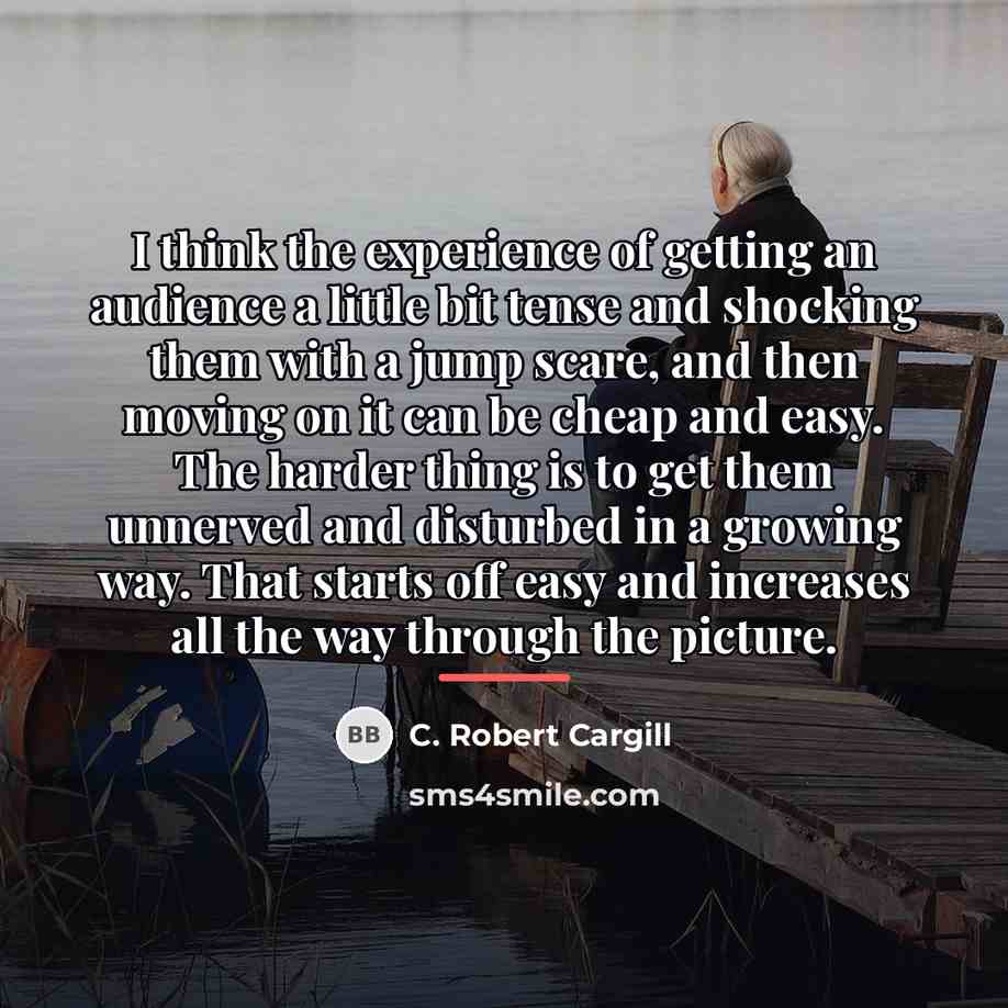 “I think the experience of getting an audience a little…” quote by C. Robert Cargill