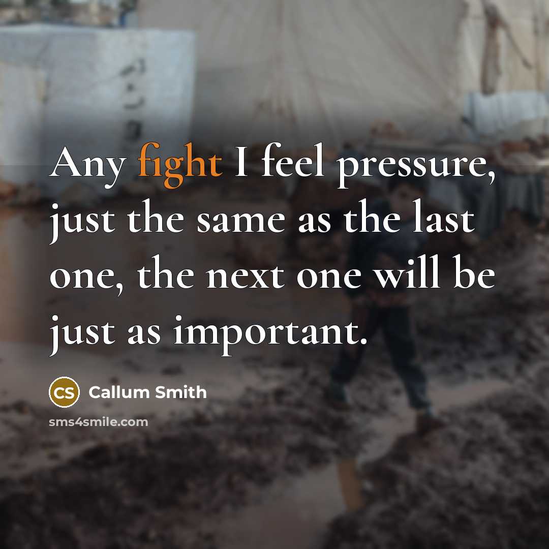 “Any fight I feel pressure, just the same as the…” quote by Callum Smith