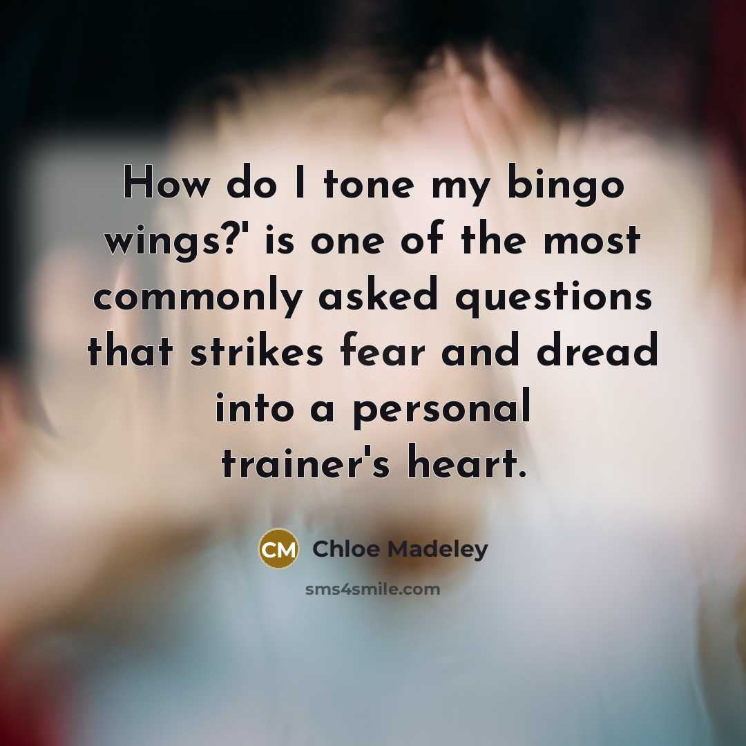 “How do I tone my bingo wings?' is one of…” quote by Chloe Madeley
