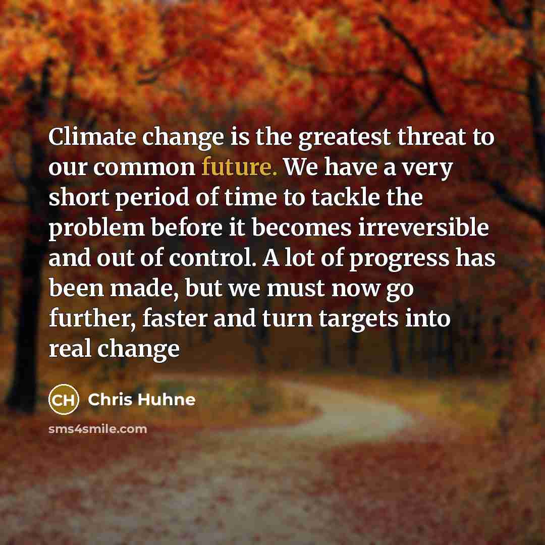 “Climate change is the greatest threat to our common future.…” quote by Chris Huhne