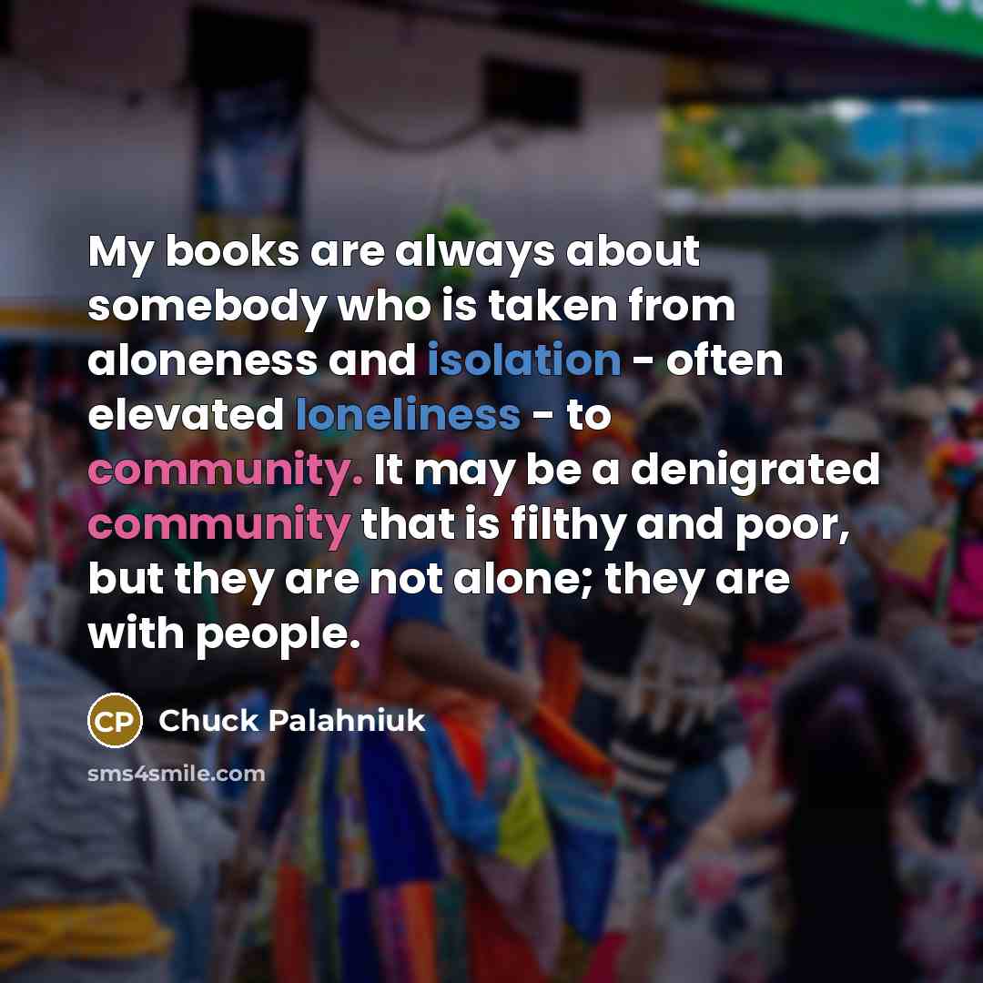 “My books are always about somebody who is taken from…” quote by Chuck Palahniuk