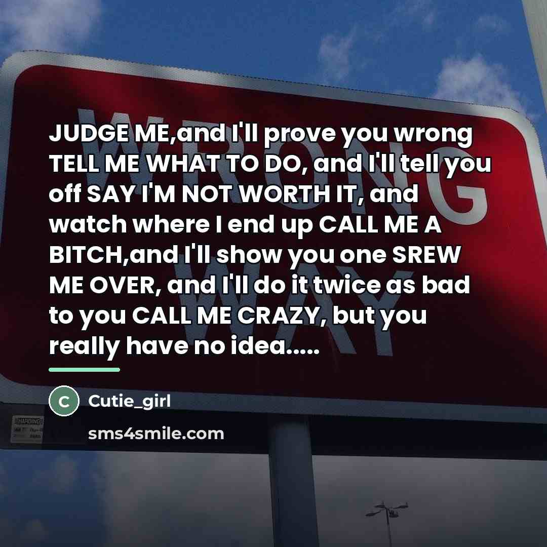 “JUDGE ME,and I'll prove you wrong TELL ME WHAT TO…” quote by Cutie_girl