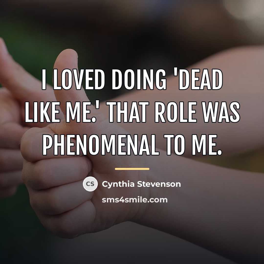 “I loved doing 'Dead Like Me.' That role was phenomenal…” quote by Cynthia Stevenson