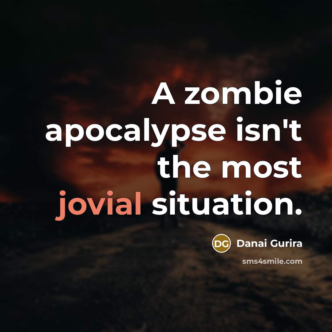 “A zombie apocalypse isn't the most jovial situation.…” quote by Danai Gurira