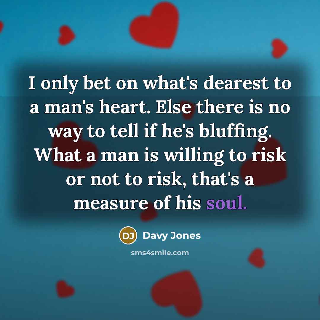 “I only bet on what's dearest to a man's heart.…” quote by Davy Jones