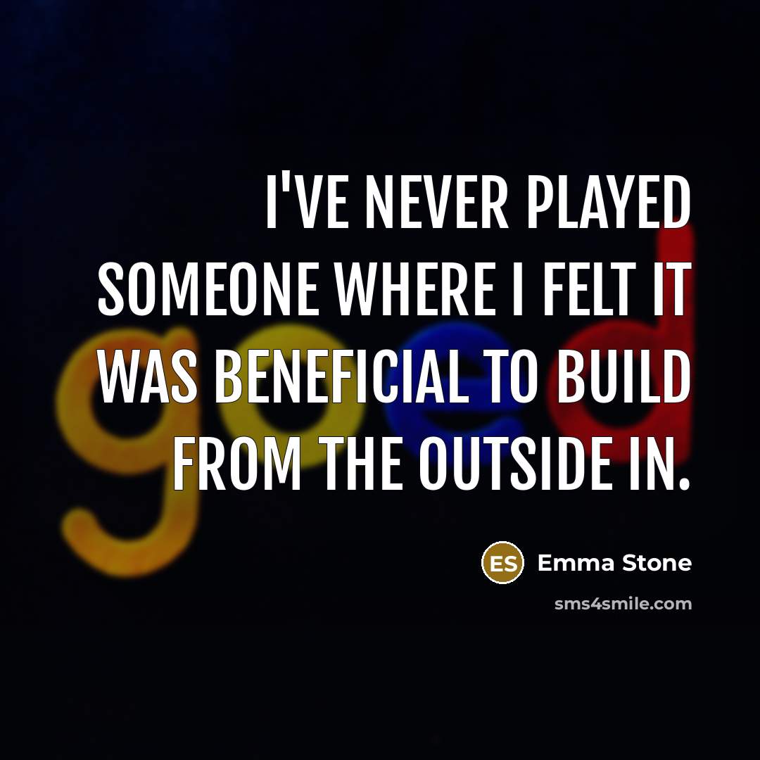 “I've never played someone where I felt it was beneficial…” quote by Emma Stone