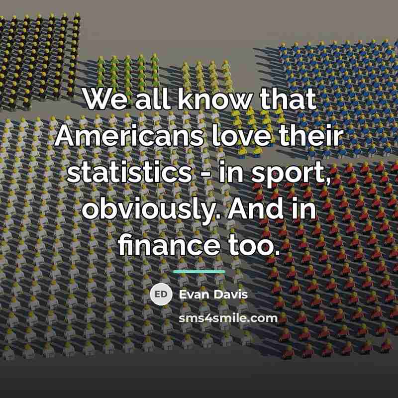 “We all know that Americans love their statistics - in…” quote by Evan Davis
