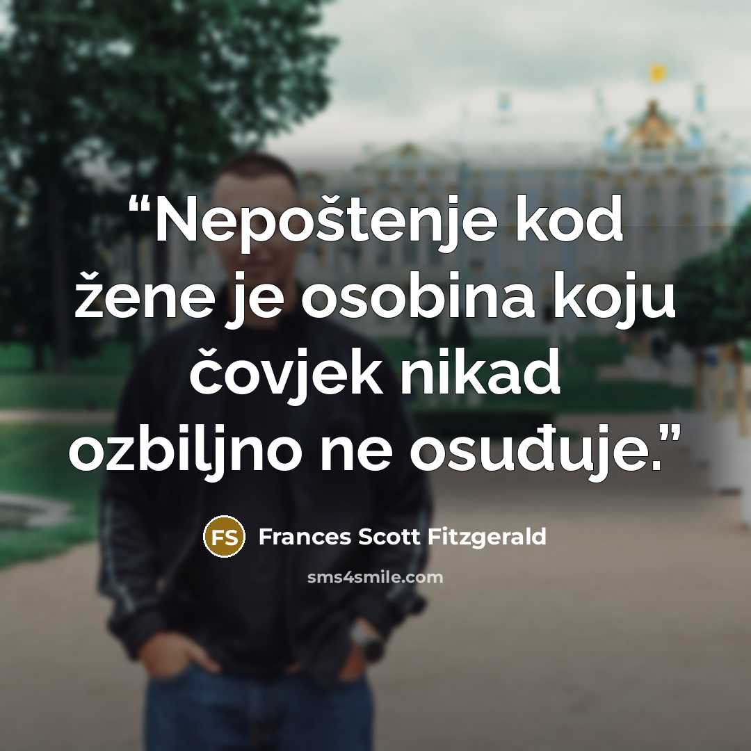 “Nepoštenje kod žene je osobina koju čovjek nikad ozbiljno ne osuđuje.” quote by Frances Scott Fitzgerald