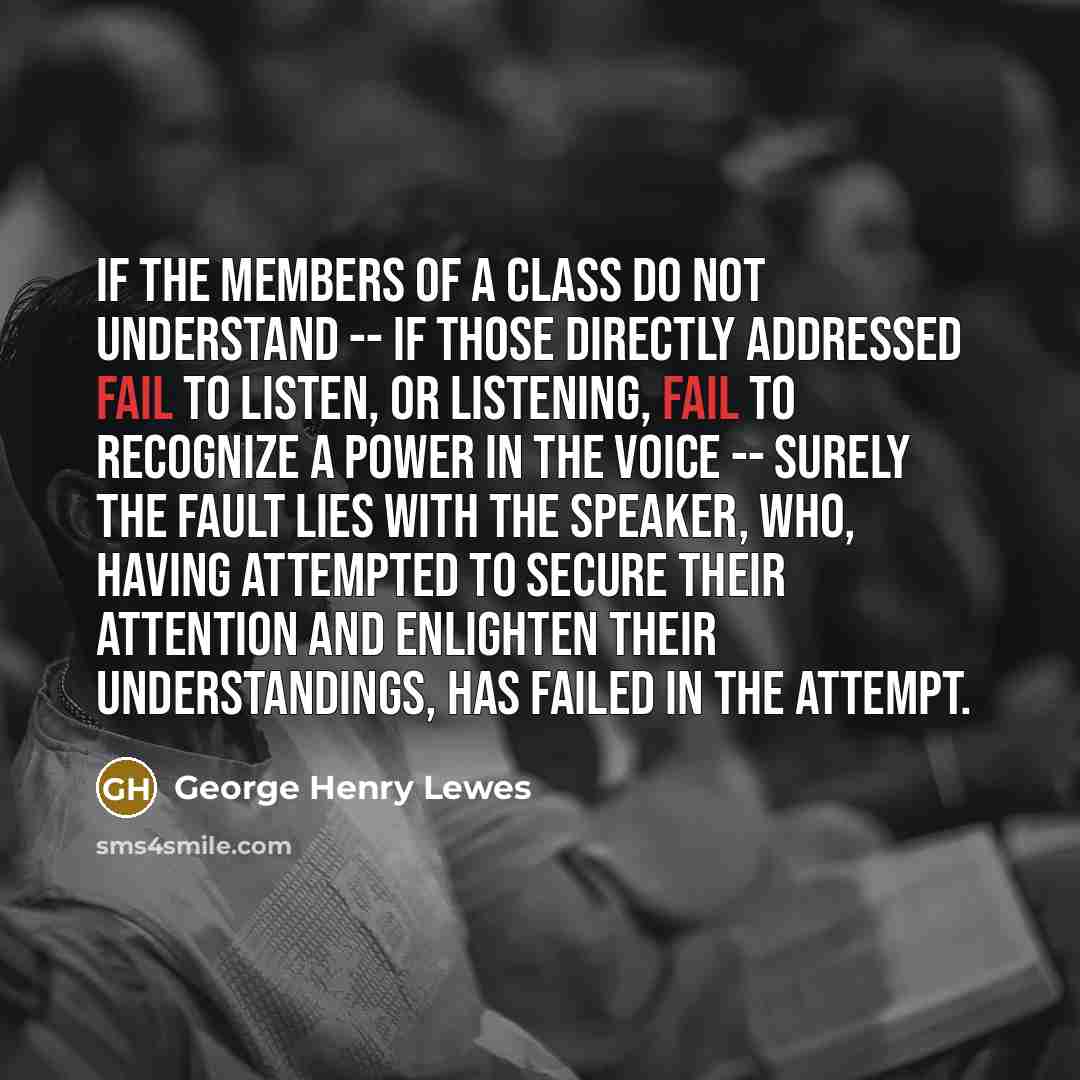 “If the members of a class do not understand --…” quote by George Henry Lewes