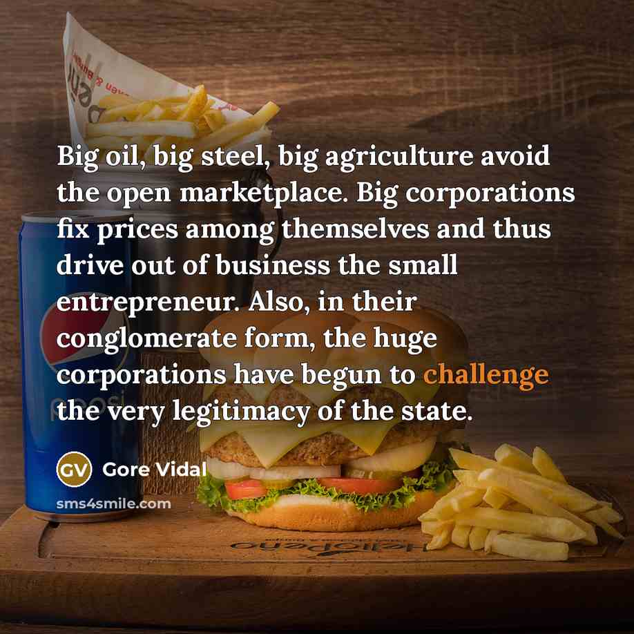 “Big oil, big steel, big agriculture avoid the open marketplace.…” quote by Gore Vidal