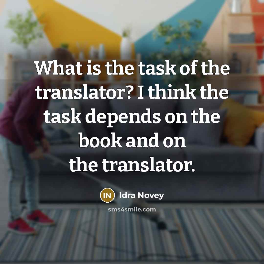 “What is the task of the translator? I think the…” quote by Idra Novey