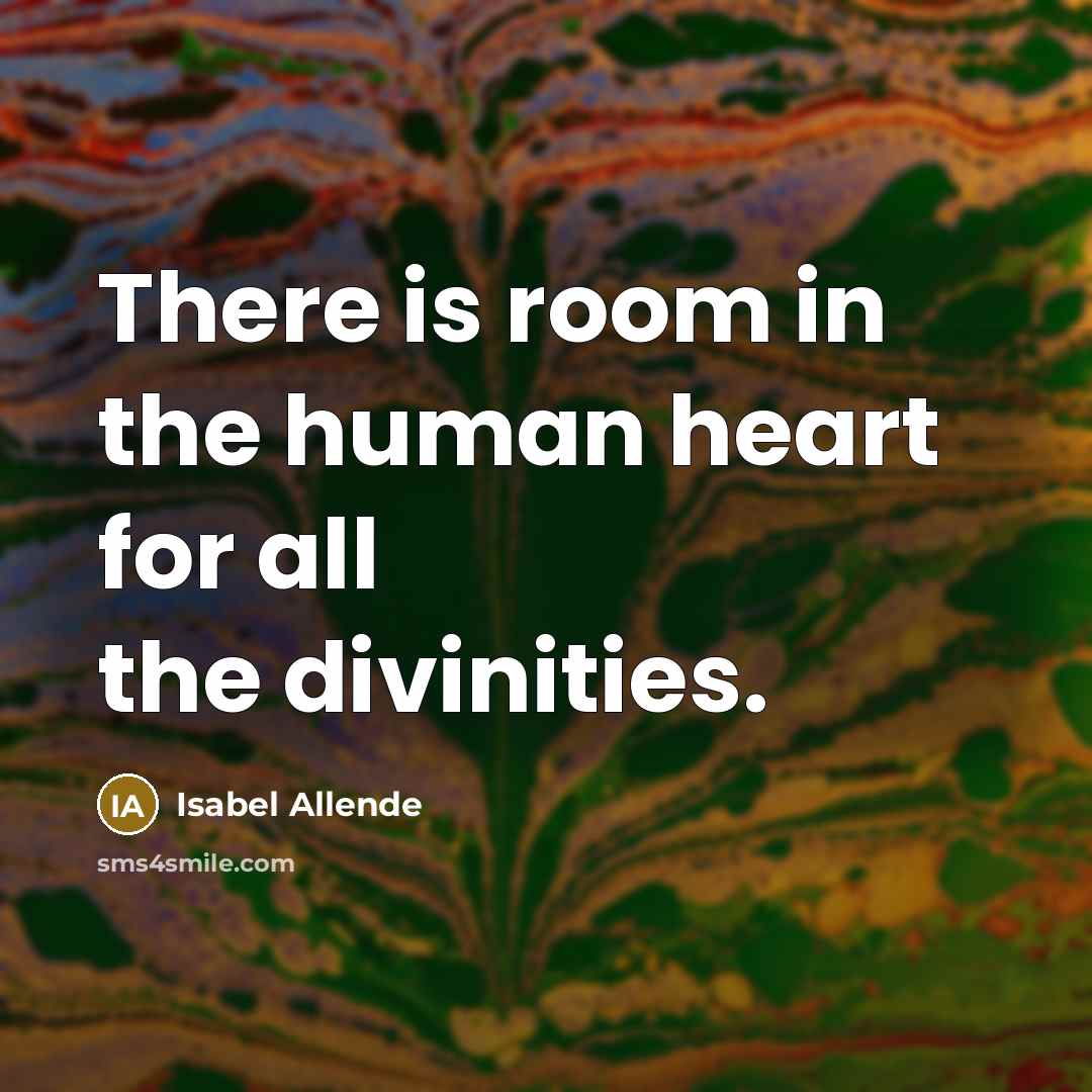 “There is room in the human heart for all the…” quote by Isabel Allende