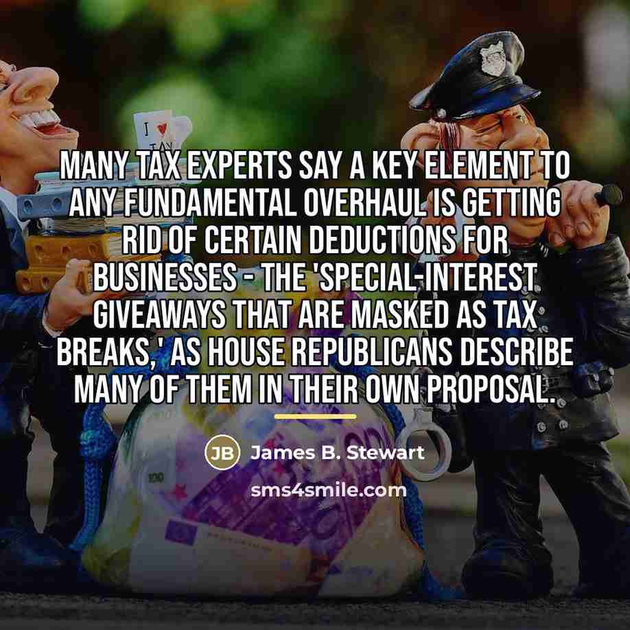“Many tax experts say a key element to any fundamental…” quote by James B. Stewart