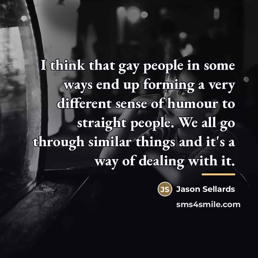 “I think that gay people in some ways end up…” quote by Jason Sellards
